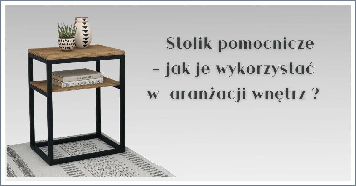Stoliki pomocnicze - jak je wykorzystać w aranżacji wnętrz?